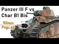 The feared french tank  panzer iii f vs char b1 bis simulation  50mm pzgr40 apcr