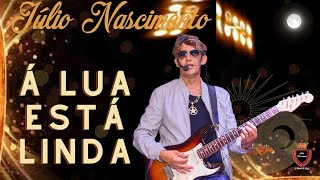 Júlio Nascimento Lua Está Linda