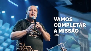 Vamos Completar a Missão | Pr. João Marcos