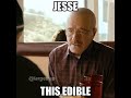 &quot;Jesse, This Edible Ain&#39;t Shit&quot;