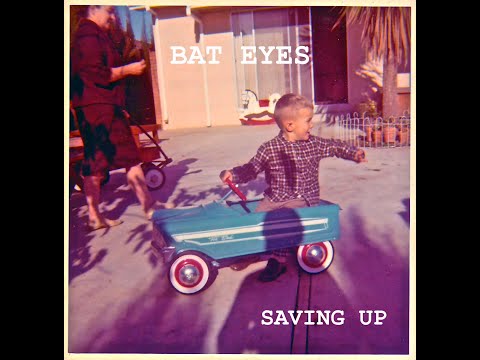 Bat Eyes - Saving Up