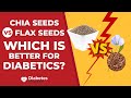 Chia Seeds vs Flax Seeds: Which Is Better For Diabetics?