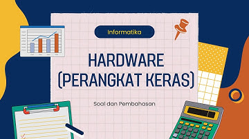 Latihan Soal Bab 4 Sistem Komputer  (Perangkat Keras) - Informatika Kelas 7 SMP/ MTs