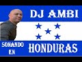 DJ AMBI SONANDO EN PATRONALES DE HONDURAS