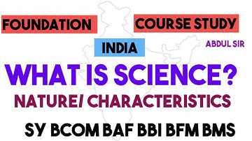 Nature of Science :Characteristics Foundation Course Sybcom sem 3 Sybms SyBBI Abdul sir