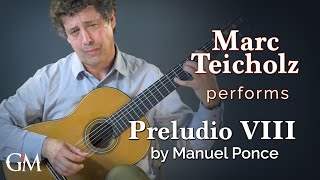 Marc Teicholz Plays Ponces Preludio Viii Guitar By Masters