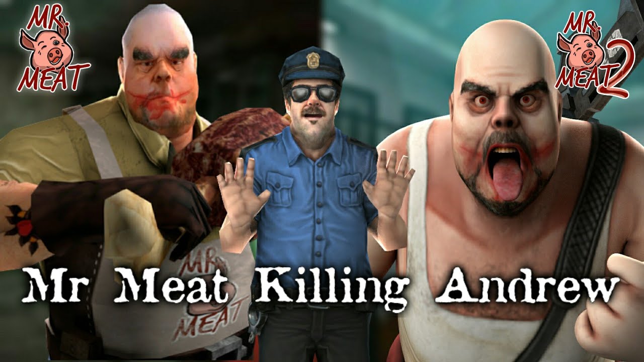 MR MEAT 1 vs. MR MEAT 2 MR MEAT KILLING ANDREW SIDE BY SIDE