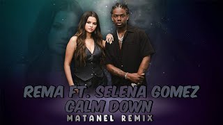 Rema, Selena Gomez - Calm Down (Matanel Remix)