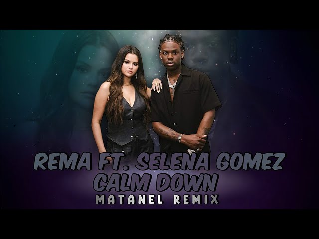 Rema, Selena Gomez - Calm Down (Matanel Remix) class=