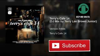 Terry&#39;s Cafe 14 (DJ Mix by Terry Lee Brown Junior) soulful house classic house