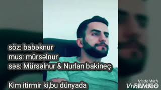 Mürsəlov Mürsəl & Nurlan bakineç (Kim itirmir ki,bu dünyada) 2018 Resimi