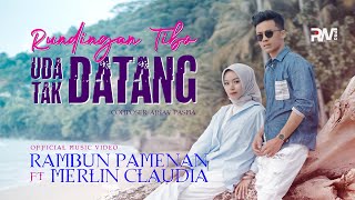 Rambun Pamenan feat. Merlin Claudia - Rundingan Tibo Uda Tak Datang (Official Music Video)