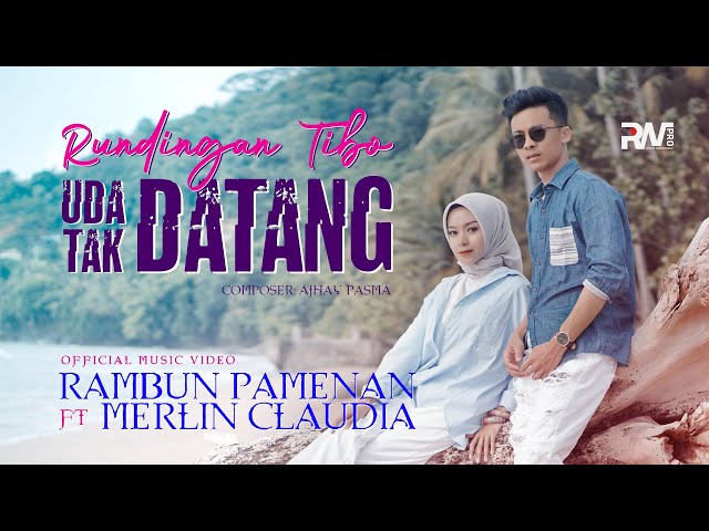 Rambun Pamenan feat. Merlin Claudia - Rundingan Tibo Uda Tak Datang (Official Music Video) class=