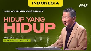 Indonesia | Hidup Yang Hidup - Pdp. Elianto Widjaja (Official GMS Church)