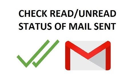 Check the READ/UNREAD Status of the Mails you Send