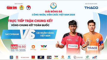 Trực tiếp: Trận chung kết giữa Sacombank gặp CĐ Ngân hàng Việt Nam - Vòng chung kết toàn quốc