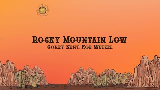 Corey Kent - Rocky Mountain Low (Lyrics) feat. Koe Wetzel