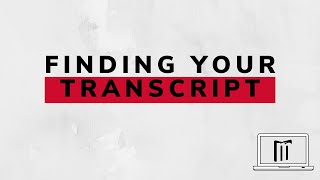 Finding Your Transcript