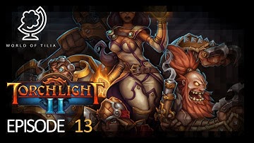 [Torchlight II] Episode 13: Breaking the Siege