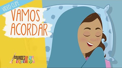 Vamos Acordar - Grandes Pequeninos