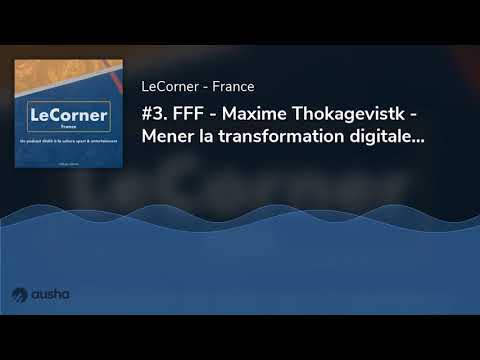 #3. FFF - Maxime Thokagevistk - Mener la transformation digitale au sein d’une Fédération.