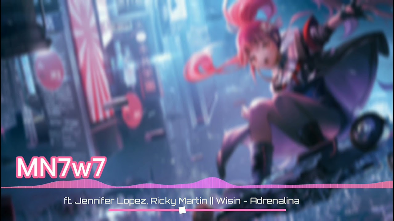 💠Nightcore // ft. Jennifer Lopez, Ricky Martin || Wisin - Adrenalina 💠
