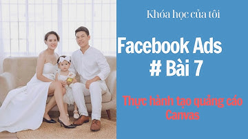 Facebook Ads # Bài 8 Thực hành quảng cáo Canvas