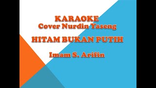 KARAOKE ~ HITAM BUKAN PUTIH Cover NURDIN