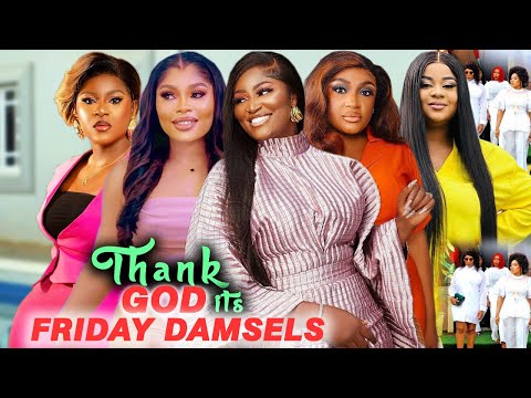 Thank God Its Friday Damsels Complete Season- Chizzy Alichi/Flash Boy/Gina Kings 2024 Latest Movie