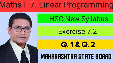Linear Programming | Exercise 7.2 I Q.1 & Q. 2 I Maths 1 | Class 12th New Syllabus | P N Sir