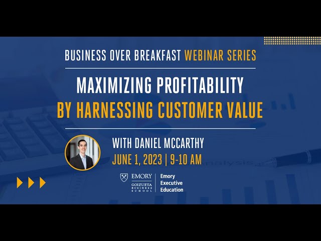 Maximizing Profitability By Harnessing Customer Value - Business Over Breakfast