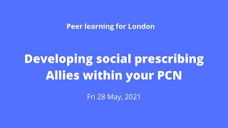 Famous London Peer Learning Session | May 21 | Developing Social Prescribing allies within your PCN Net Worth