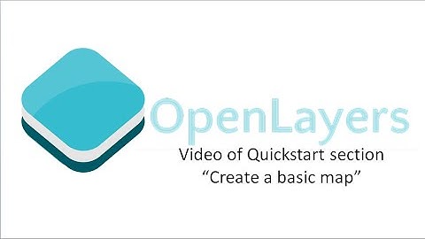 OpenLayers: Video of Quickstart section "create a basic map"