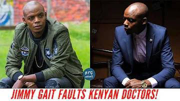 JIMMY GAIT FAULTS KENYAN DOCTORS FOR MISD!AGNOSING HIM! |BTG News