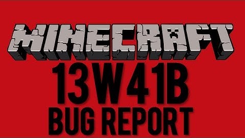 Minecraft 13w41b snapshot Bug Report