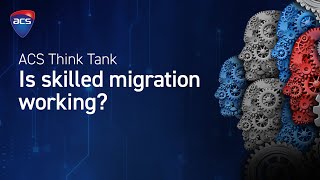 ACS Think Tank: Is skilled migration working? screenshot 4