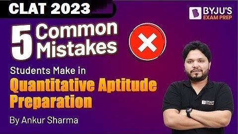 5 Common Mistakes to Avoid in Quant | CLAT 2023 | Ankur Sharma | BYJU’S Exam Prep