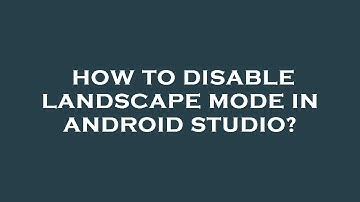 How to disable landscape mode in android studio?