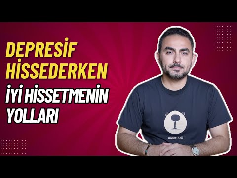 Depresif ve Mutsuz Hissederken İyi Hissetme Yöntemleri