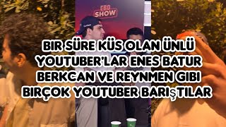 bir süre küs olan ünlü youtuber'lar Enes Batur Berkcan ve reynmen gibi birçok youtuber barıştılar Resimi