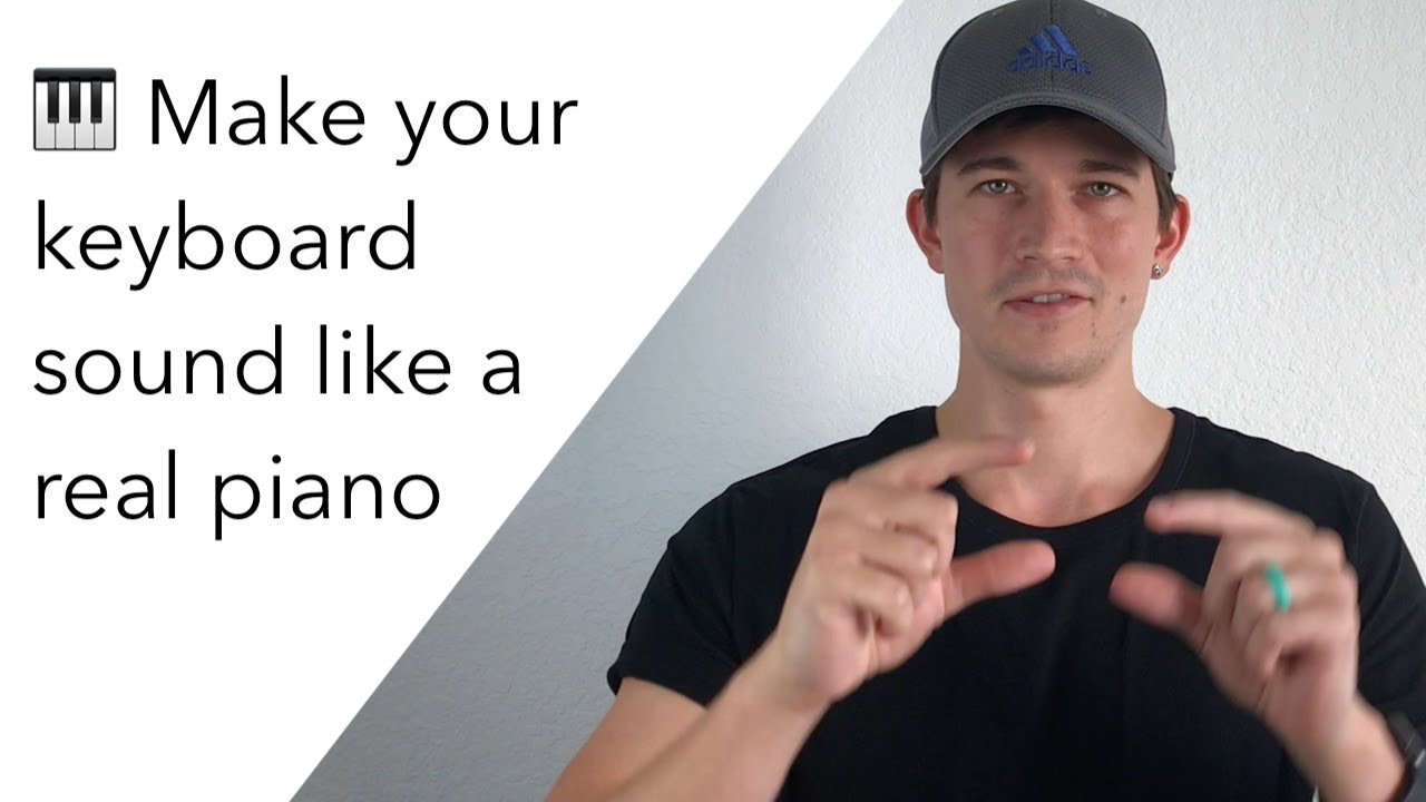 How To Make A Keyboard Sound Like A Real Piano