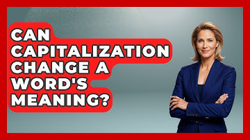 Can Capitalization Change A Word