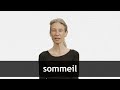 How to pronounce SOMMEIL in French