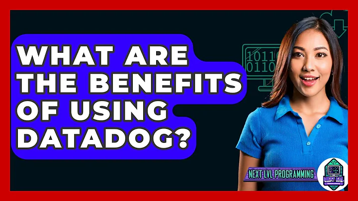 What Are The Benefits Of Using Datadog? - Next LVL Programming