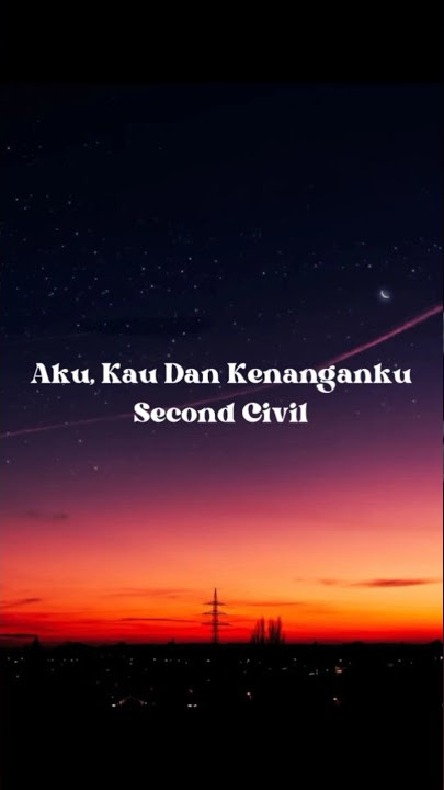 Aku Kau Dan Kenanganku - Second Civil