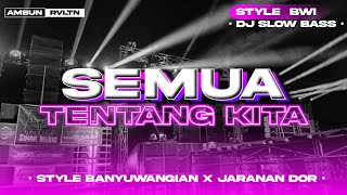 DJ Semua Tentang Kita • Style Banyuwangian x Jaranan Dorr • AMBUN RVLTN