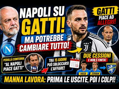 Video BOMBA NAPOLI: GATTI SI AVVICINA, MA ORA CAMBIA TUTTO!