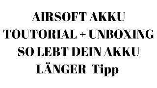 Unboxing  Airsoft Akku Tutorial  Richtiger Umgang Mit Dem Akku