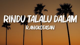 Rindu Talalu Dalam - R.Angkotasan (Lirik Video)