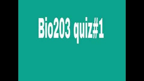 Bio203 quiz#1